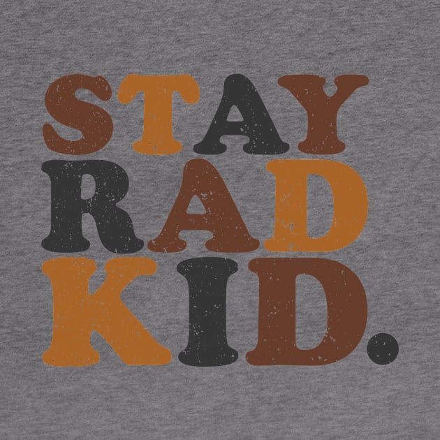 Stay Rad Kid by Jessica Trinh Design